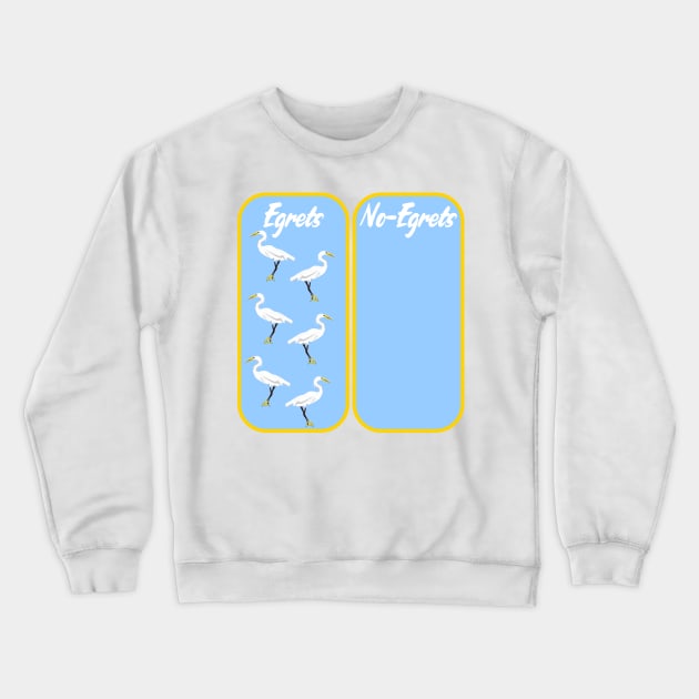 Egret No Regrets pun Crewneck Sweatshirt by mailboxdisco